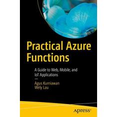 Imagem de Practical Azure Functions: A Guide to Web, Mobile, and Iot Applications