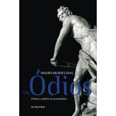 Imagem de Os Ódios - Clínica e Politica do Psicanalista - Dias, Mauro Mendes - 9788573213706