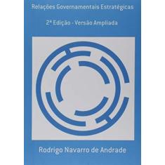 Imagem de Relações Governamentais Estratégicas - Rodrigo Navarro De Andrade - 9788556971388