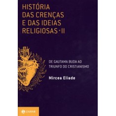 Imagem de História Das Crenças e Das Ideias Religiosas II - Eliade, Mircea - 9788537806838