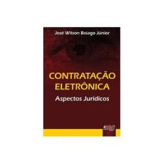 Imagem de Contratação Eletrônica - Aspectos Jurídicos - Boiago Jr., José Wilson - 9788536209968