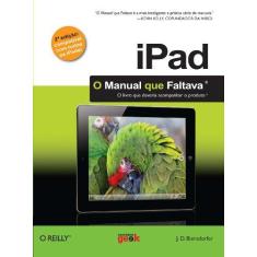 Imagem de iPad - O Manual Que Faltava - 2ª Ed. 2013 - Biersdorfer, J. D. - 9788578731472