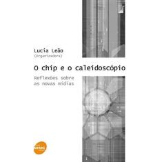 Imagem de O Chip e o Caleidoscópio - Lucia Leão - 9788573594201
