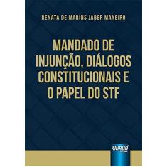 Imagem de Mandado de Injunção, Diálogos Constitucionais e o Papel do Stf - Renata De Marins Jaber Maneiro - 9788536262673