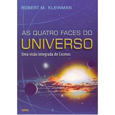 Imagem de As Quatro Faces do Universo - Uma Visão Integrada - Kleinman, Robert M. - 9788531610400