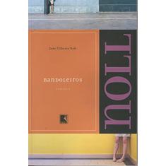 Imagem de Bandoleiros - Noll, João Gilberto - 9788501080325