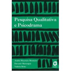 Imagem de Pesquisa Qualitativa e Psicodrama - Merengue, Devanir; Monteiro, André Maurício; Brito, Valéria - 9788571830264