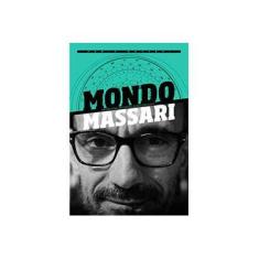 Imagem de Mondo Massari - Entrevistas, Resenhas, Divagações & Etc - Massari, Fabio - 9788562885167