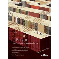 Imagem de Nos Labirintos de Borges - Contos Inspirados Em Jorge Luís Borges - Agualusa, José Eduardo; Carrascoza, João Anzanello; Cunha, Leo - 9788506076682