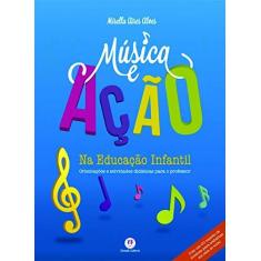 Imagem de Música e Ação na Educação Infantil - Acompanha CD - Editora Ciranda Cultural - 9788538033950