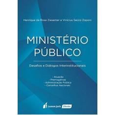 Imagem de Ministério Público. Desafios e Diálogos Interinstitucionais - Henrique Da Rosa Ziesemer - 9788551900277