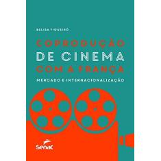 Imagem de Coprodução de cinema com a França: mercado e internacionalização - Belisa Figueiró - 9788539625222