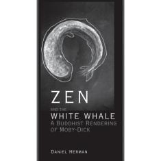 Imagem de Livro - Zen and the White Whale: A Buddhist Rendering of Moby-Dick