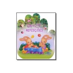 Imagem de Orações para as Refeições: Coleção Falando com Papai do Céu - Cristina Marques - 9788561486570