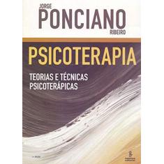 Imagem de Psicoterapia - Teorias e Técnicas Psicoterápicas - Ribeiro, Jorge Ponciano; Ribeiro, Jorge Ponciano - 9788532308962