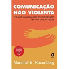 Imagem de Comunicação não violenta - Nova edição: Técnicas para aprimorar relacionamentos pessoais e profissionais