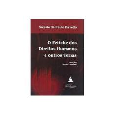 Imagem de O Fetiche Dos Direitos Humanos e Outros Temas - 2ª Ed. 2013 - Barretto, Vicente De Paulo - 9788573488418