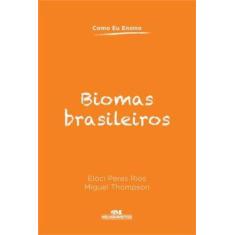 Imagem de Biomas Brasileiros - Col. Como Eu Ensino - Rios, Eloci Peres; Thompson, Miguel - 9788506071595