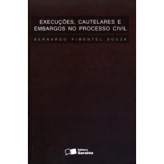 Imagem de Execuções, Cautelares e Embargos No Processo Civil - Souza, Bernardo Pimentel - 9788502171435