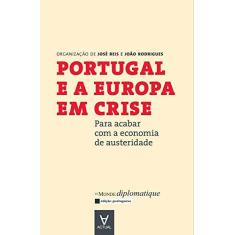 Imagem de Portugal e a Europa em Crise. Para Acabar com a Economia de Austeridade - João Rodrigues - 9789896940218