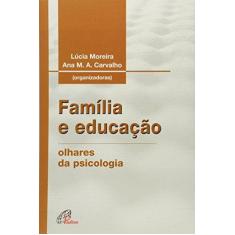 Imagem de Familia E Educacao - Olhares Da Psicologia - Lucia^carvalho, Ana M. A. Moreira - 9788535632989