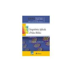 Imagem de Citogenômica Aplicada à Prática Médica: Série da Pesquisa à Prática Clínica - Alberto José Da Silva - 9788538804284
