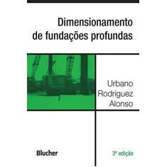 Imagem de Dimensionamento de Fundações Profundas - Urbano Rodriguez Alonso - 9788521213864