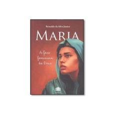 Imagem de Maria: A Face Feminina de Deus - Reinaldo Da Silva Junior - 9788565432733