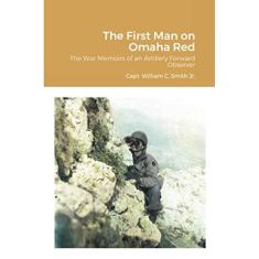 Imagem de The First Man on Omaha Red: The War Memoirs of an Artillery Forward Observer