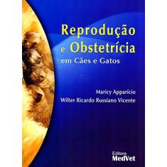 Imagem de Reprodução E Obstetrícia Em Cães E Gatos - Wilter Ricardo Russiano Vicente - 9788562451287