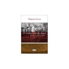 Imagem de O Índio Cor-De-Rosa - Lessa, Orígenes - 9788526019904