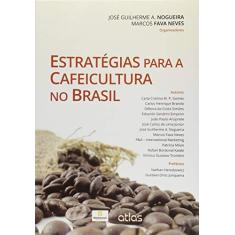 Imagem de Estratégias Para A Cafeicultura No Brasil - Neves, Marcos Fava; Nogueira, José Guilherme A. - 9788522494903