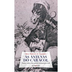 Imagem de As Antenas do Caracol - Notas Sobre Literatura Infantojuvenil - Amarante, Dirce Watrick Do - 9788573213744