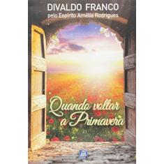 Imagem de Quando Voltar a Primavera - Divaldo Pereira Franco - 9788582661147