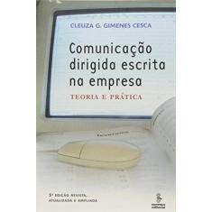 Imagem de Comunicacao Dirigida Escrita na Empresa - 2ª Ed. 2006 - Cesca, Cleusa G. G. - 9788532300478
