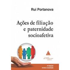 Imagem de Ações De Filiação e Paternidade Socioafetiva - 2ª Ed. 2017 - Portanova, Rui - 9788595900110