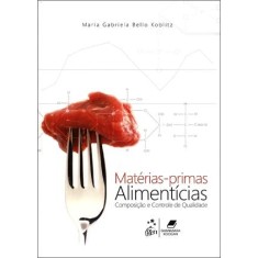 Imagem de Matérias-primas Alimentícias - Composição e Controle de Qualidade - Maria Gabriela Bello Koblitz - 9788527718158