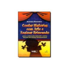 Imagem de Contar Histórias Com Arte e Ensinar Brincando - Ferreira, Aurora - 9788588081819