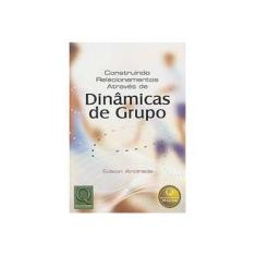 Imagem de Construindo Relacionamentos Através de Dinâmicas de Grupo - Andrade, Edson - 9788573037951