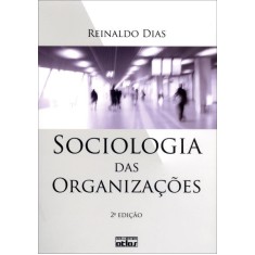 Imagem de Sociologia Das Organizações - 2ª Ed. - Dias, Reinaldo - 9788522473212