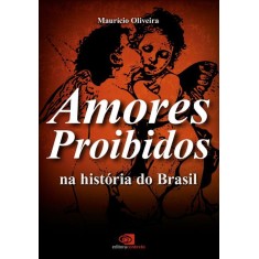 Imagem de Amores Proibidos Na História do Brasil - Oliveira, Mauricio - 9788572446969
