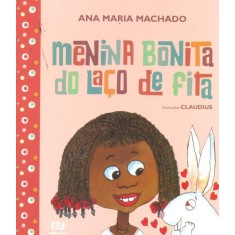 Imagem de Menina Bonita Do Laço De Fita - Col. Barquinho De Papel - Nova Ortografia - Machado, Ana Maria - 9788508147595
