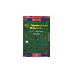 Imagem de Na Marca do Pênalti - Conforme a Nova Ortografia - Col. Entre Linhas e Letras - Cunha, Leonardo - 9788535700275