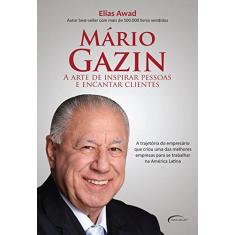 Imagem de Mário Gazin - A Arte de Inspirar Pessoas e Encantar Clientes - Awad, Elias - 9788542808162