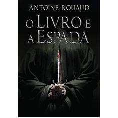 Imagem de Livro e a Espada, O - Antoine Rouaud - 9788580418118