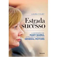 Imagem de Estrada Para o Sucesso. A Ascensão de Mary Barra, a Mulher à Frente da General Motors - Laura Colby - 9788557170919