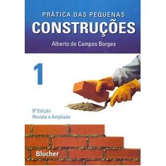 Imagem de Prática das Pequenas Construções - Vol. 1 - Borges, Alberto De Campos - 9788521204817