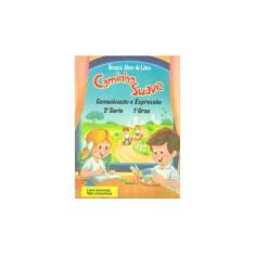 Imagem de Caminho Suave - Comunicação e Expressão 2ª Serie - N/c - Lima, Branca Alves De; Lima, Branca Alves De - 9788589987035