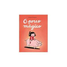 Imagem de O Porco Mágico - Monfreid, Dorothée De - 9788578276621