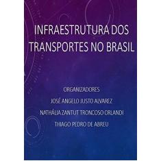 Imagem de Infraestrutura dos Transportes no Brasil - José Ângelo Justo Alvarez - 9788591886944